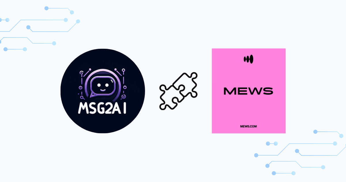 What the msg2ai + Mews Integration Solves